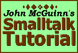 John McGuinn's Smalltalk Tutorial